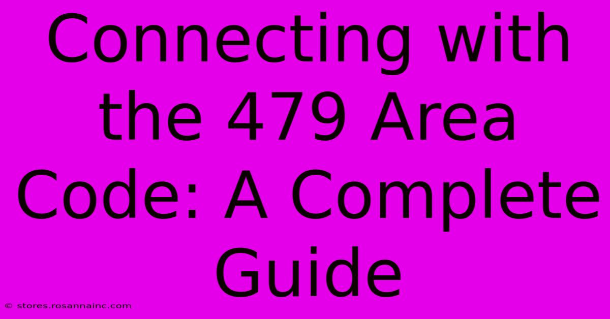 Connecting With The 479 Area Code: A Complete Guide