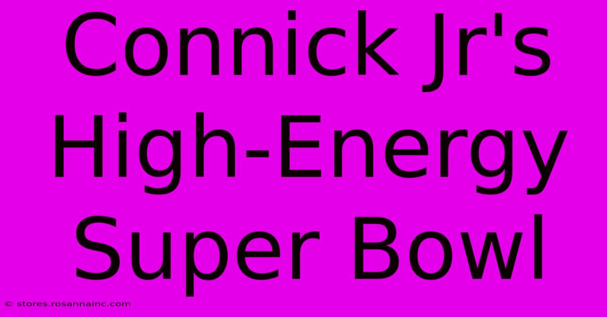 Connick Jr's High-Energy Super Bowl