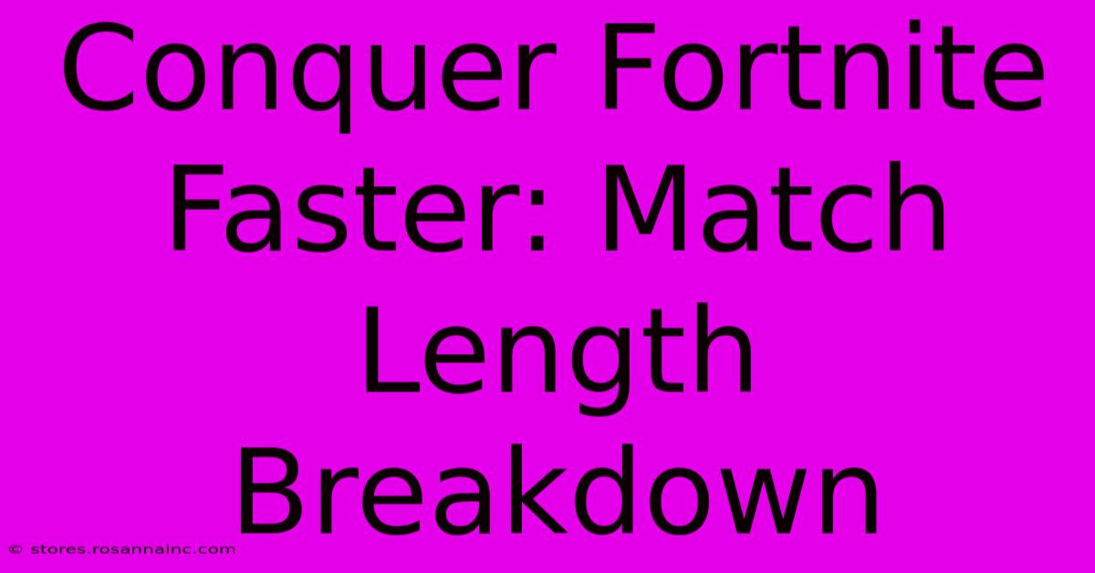 Conquer Fortnite Faster: Match Length Breakdown