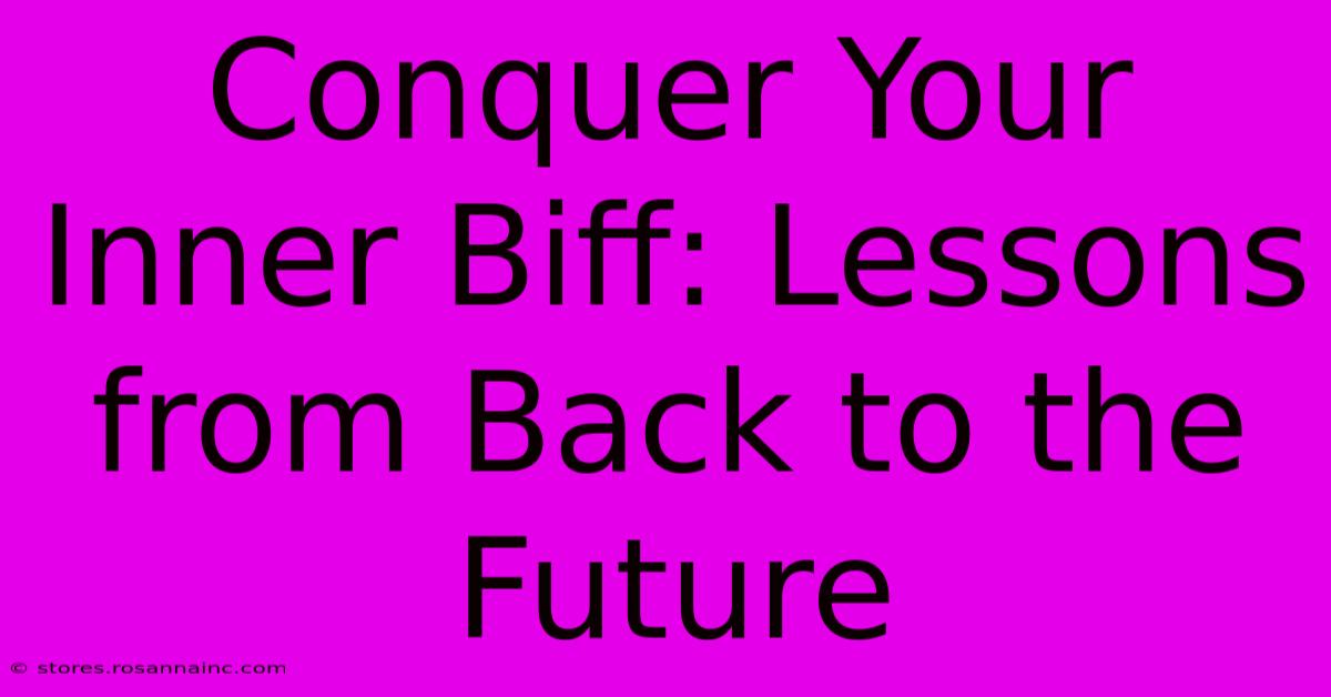 Conquer Your Inner Biff: Lessons From Back To The Future