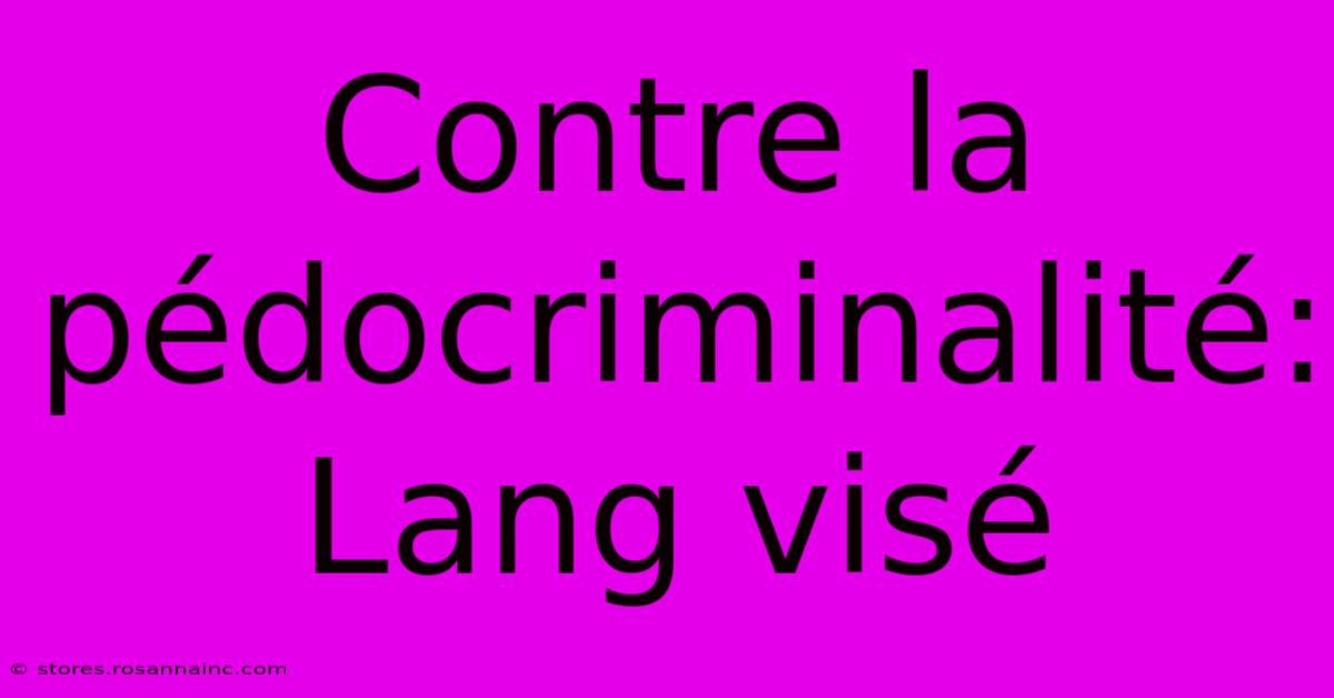 Contre La Pédocriminalité:  Lang Visé