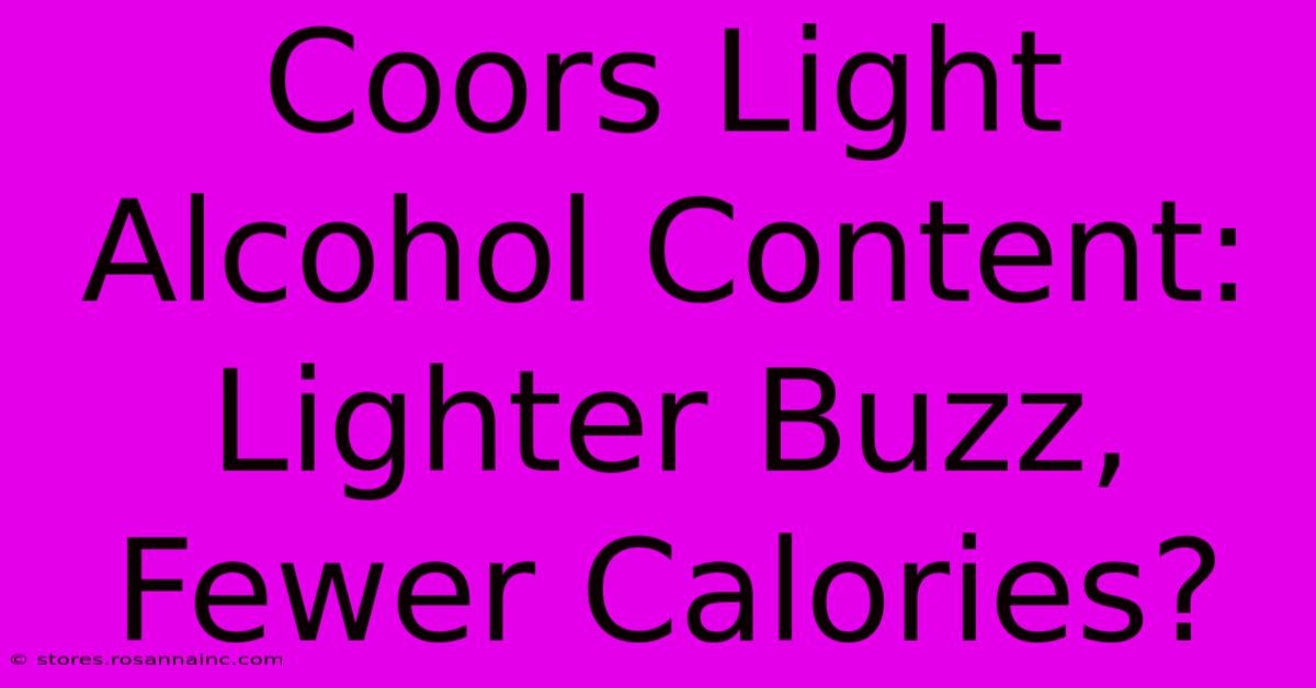 Coors Light Alcohol Content: Lighter Buzz, Fewer Calories?