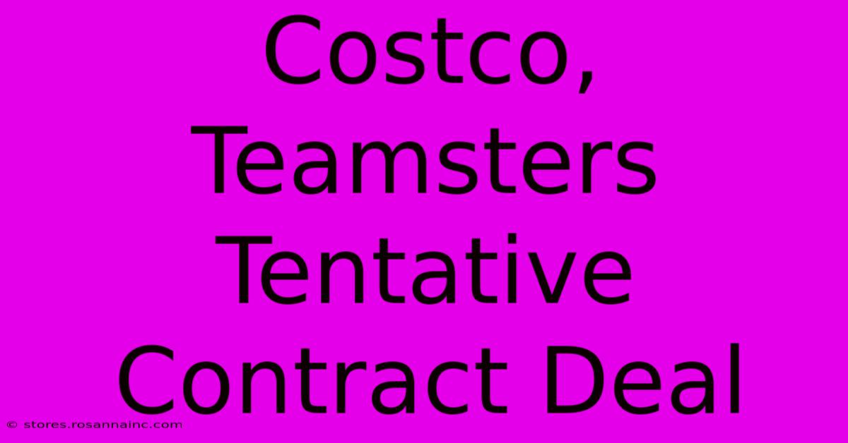 Costco, Teamsters Tentative Contract Deal