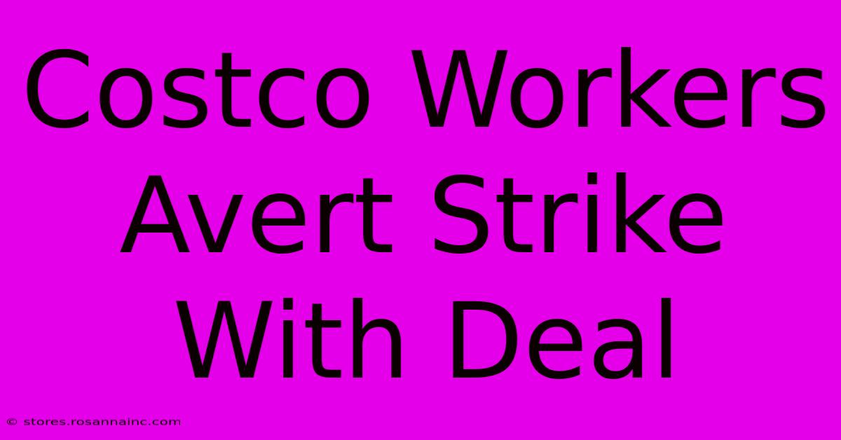 Costco Workers Avert Strike With Deal