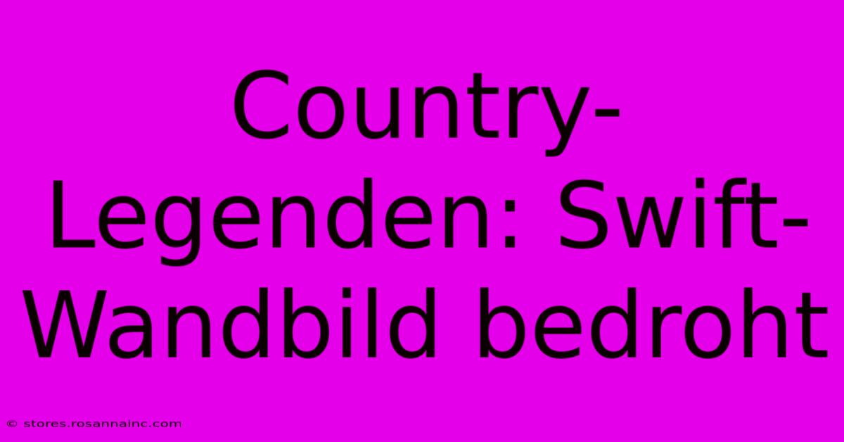 Country-Legenden: Swift-Wandbild Bedroht