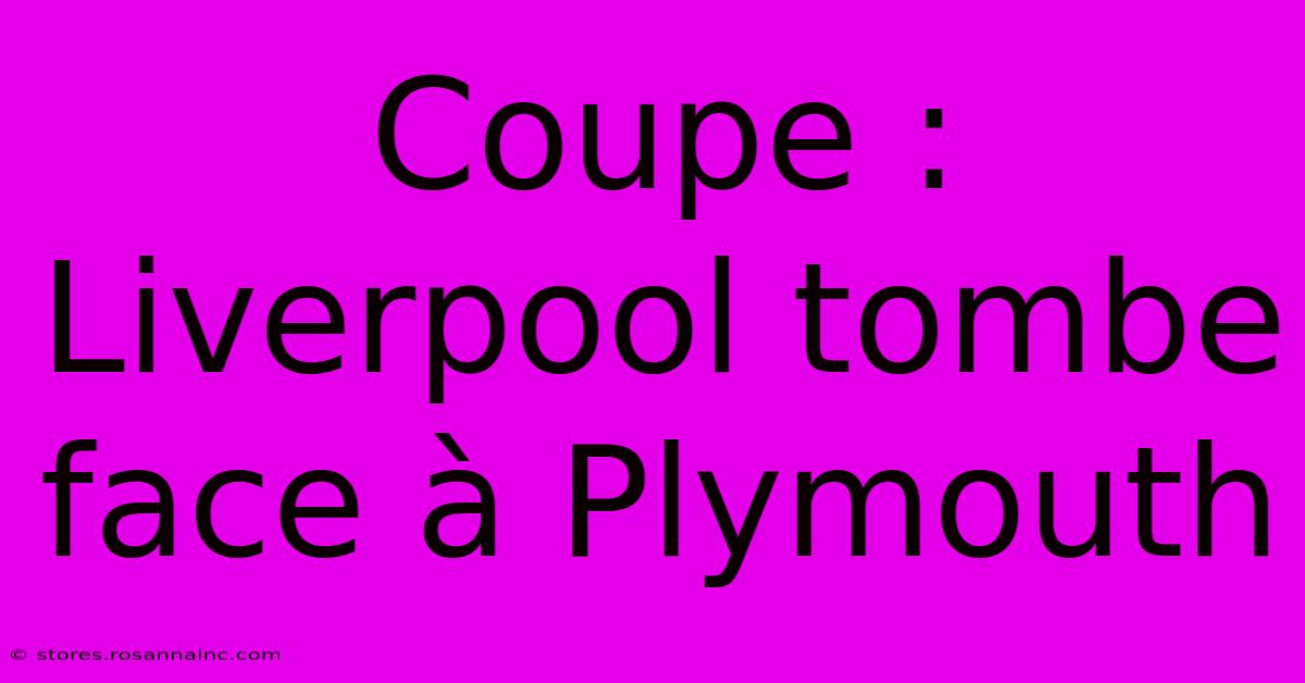 Coupe : Liverpool Tombe Face À Plymouth