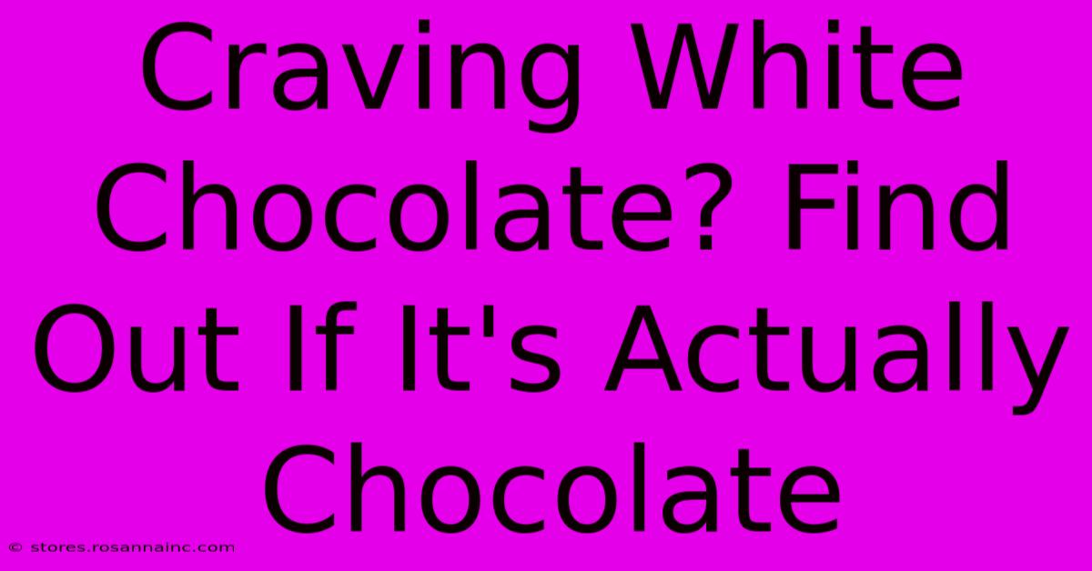 Craving White Chocolate? Find Out If It's Actually Chocolate