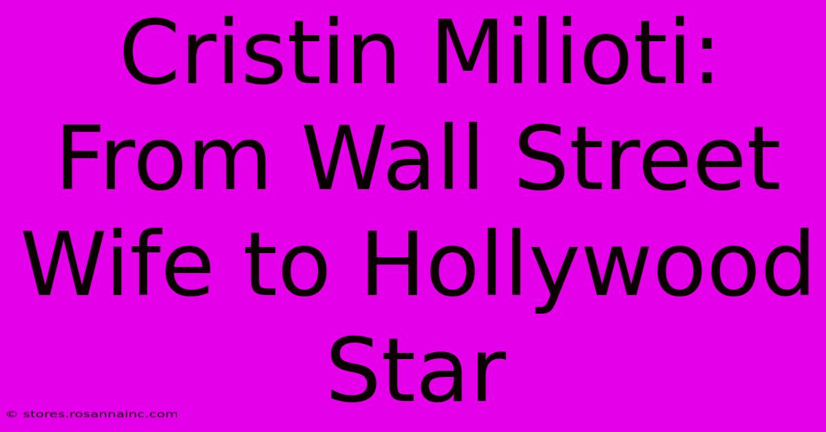 Cristin Milioti: From Wall Street Wife To Hollywood Star