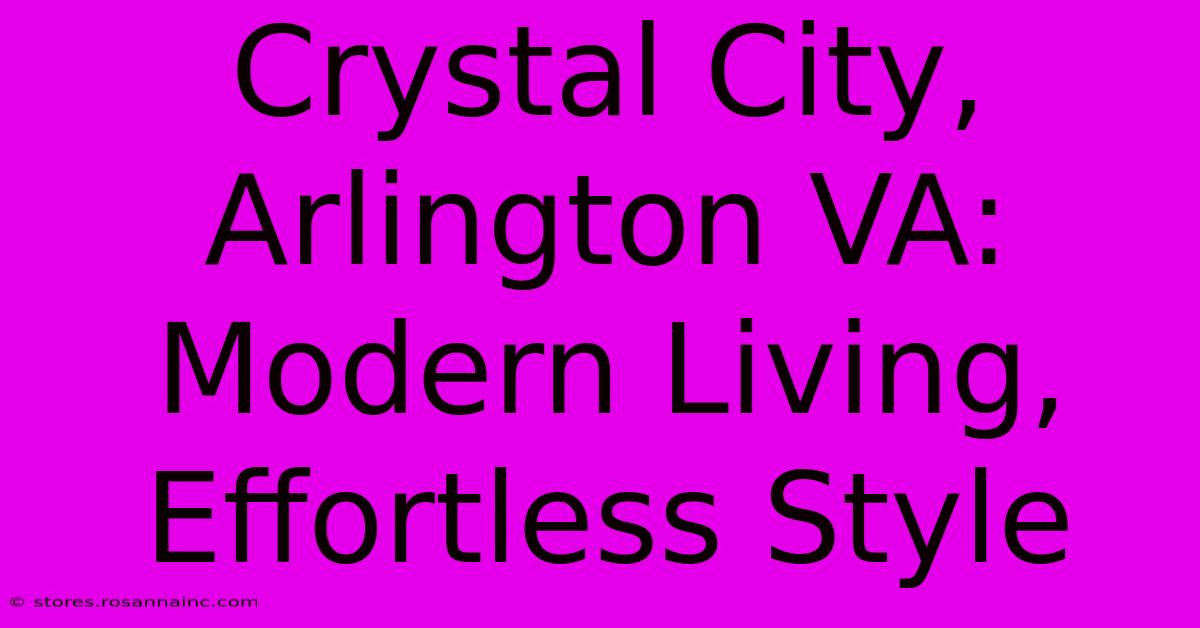 Crystal City, Arlington VA: Modern Living, Effortless Style