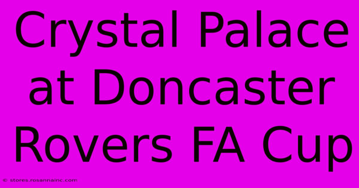 Crystal Palace At Doncaster Rovers FA Cup