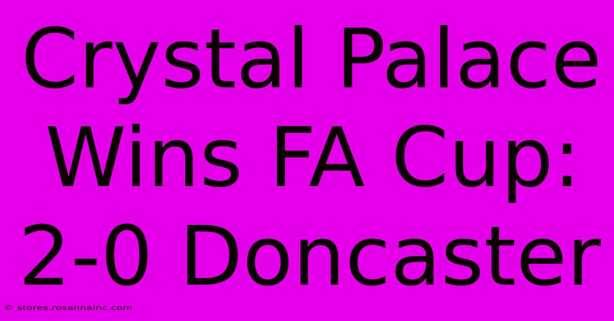 Crystal Palace Wins FA Cup: 2-0 Doncaster