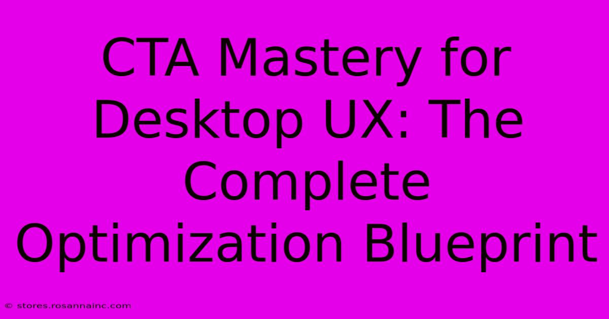 CTA Mastery For Desktop UX: The Complete Optimization Blueprint