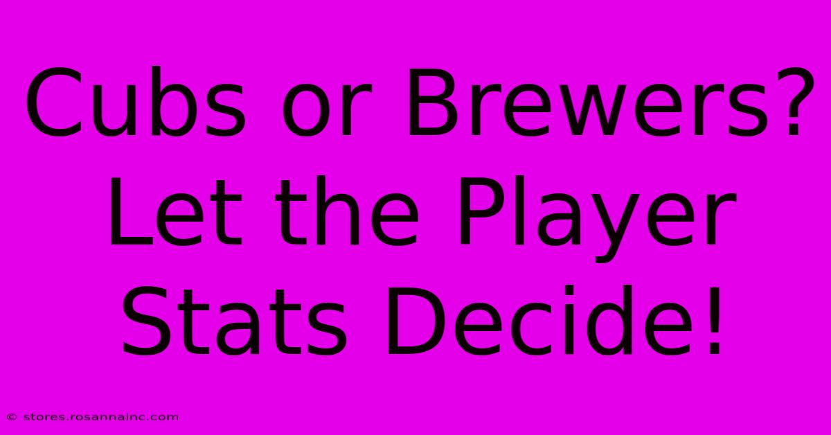 Cubs Or Brewers?  Let The Player Stats Decide!