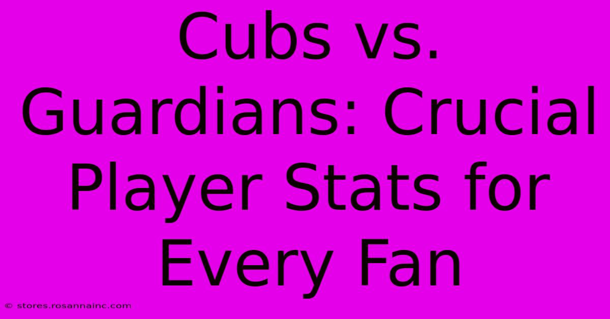 Cubs Vs. Guardians: Crucial Player Stats For Every Fan