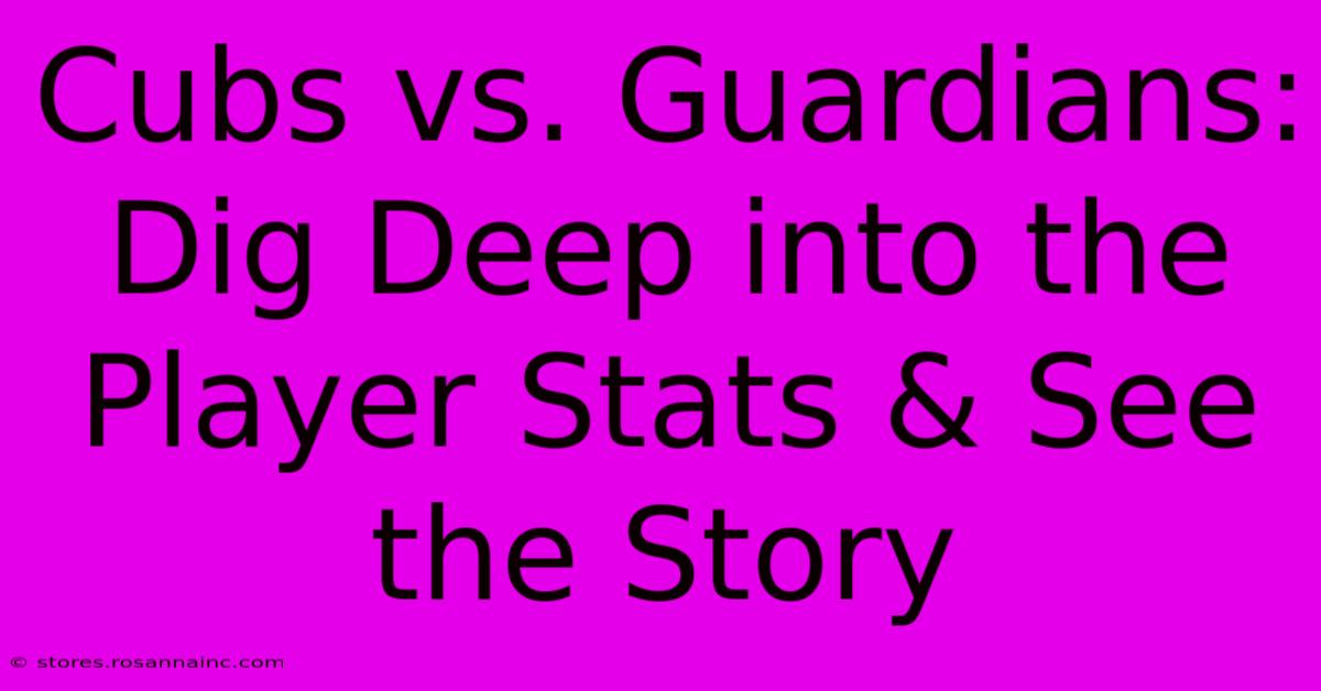 Cubs Vs. Guardians: Dig Deep Into The Player Stats & See The Story