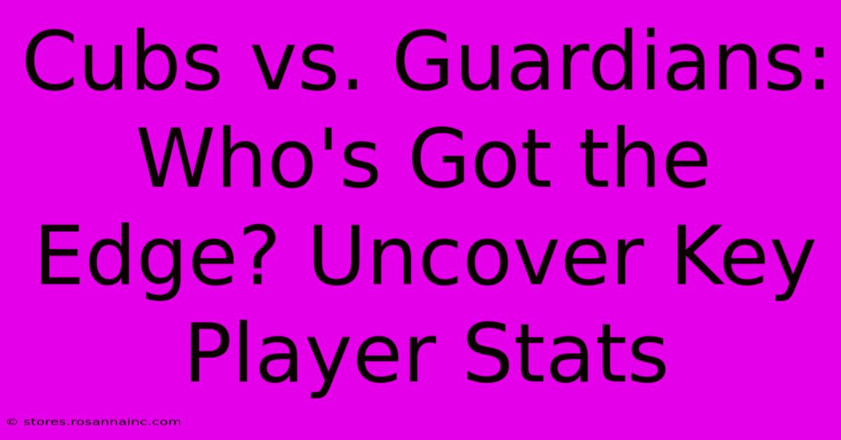 Cubs Vs. Guardians: Who's Got The Edge? Uncover Key Player Stats