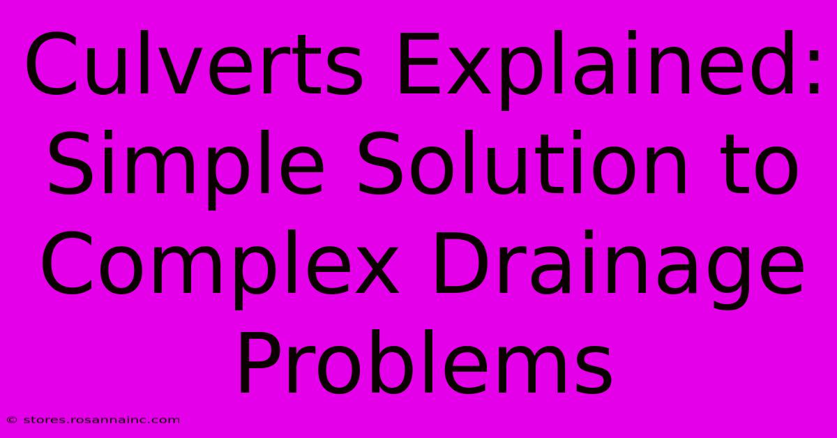 Culverts Explained:  Simple Solution To Complex Drainage Problems