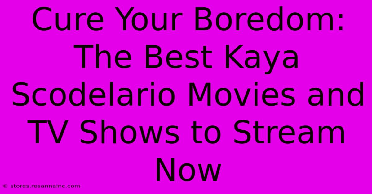 Cure Your Boredom: The Best Kaya Scodelario Movies And TV Shows To Stream Now