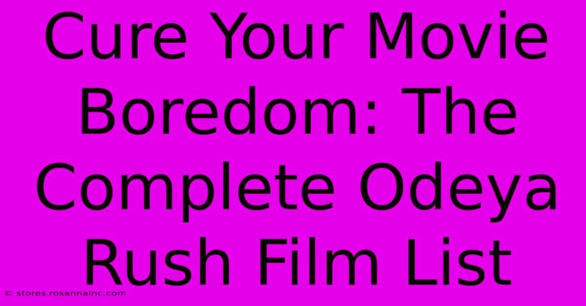 Cure Your Movie Boredom: The Complete Odeya Rush Film List