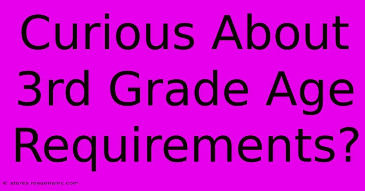 Curious About 3rd Grade Age Requirements?