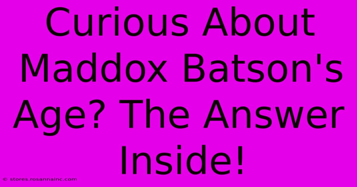 Curious About Maddox Batson's Age? The Answer Inside!