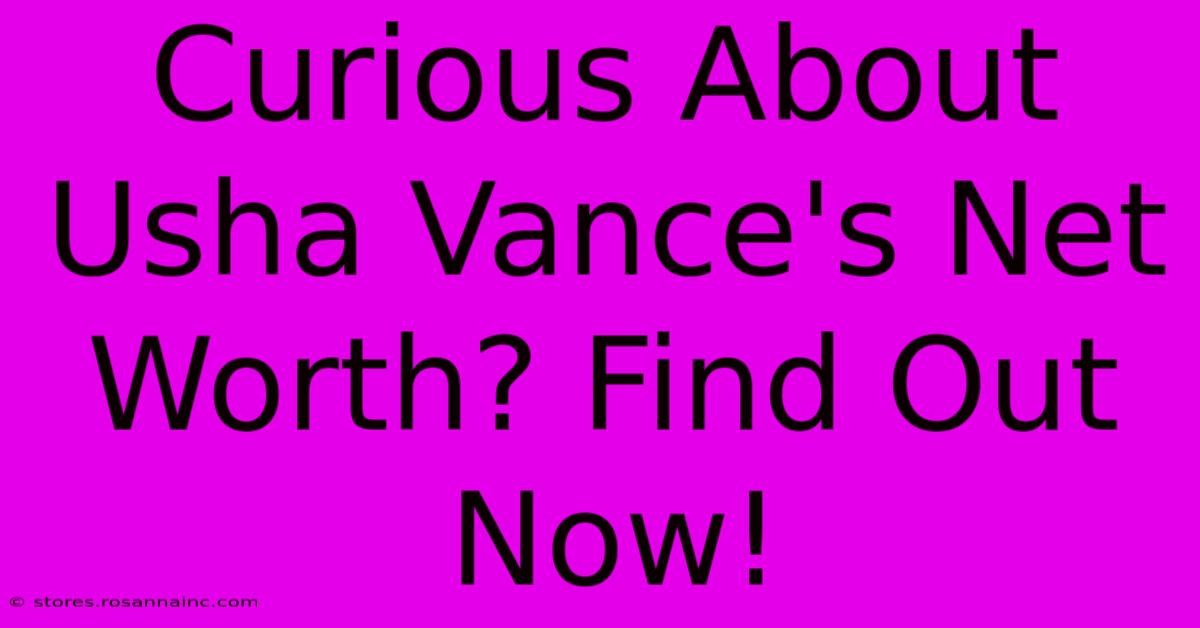 Curious About Usha Vance's Net Worth? Find Out Now!