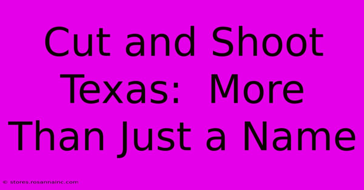 Cut And Shoot Texas:  More Than Just A Name