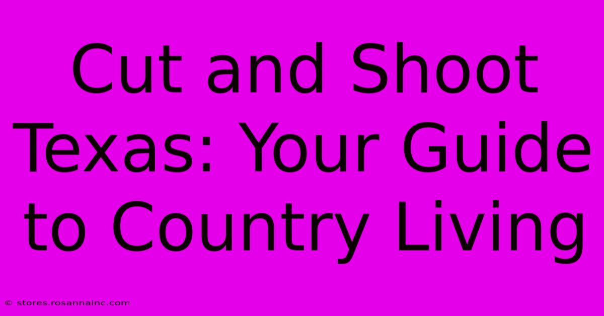 Cut And Shoot Texas: Your Guide To Country Living