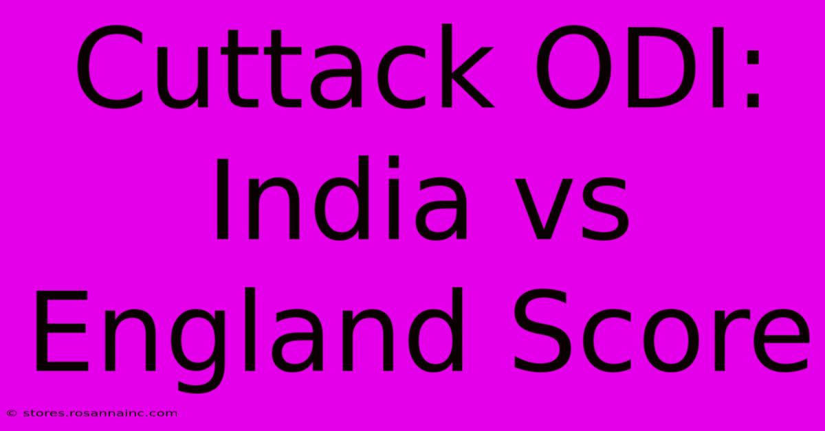 Cuttack ODI: India Vs England Score