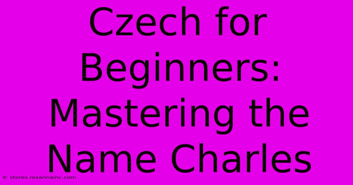 Czech For Beginners: Mastering The Name Charles