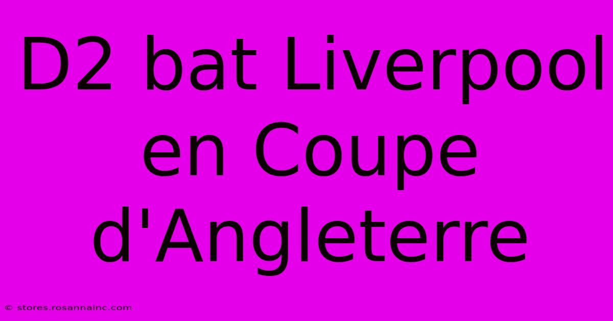 D2 Bat Liverpool En Coupe D'Angleterre