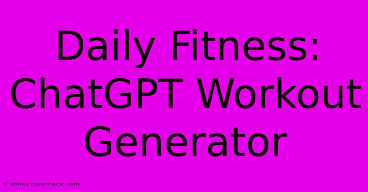 Daily Fitness: ChatGPT Workout Generator