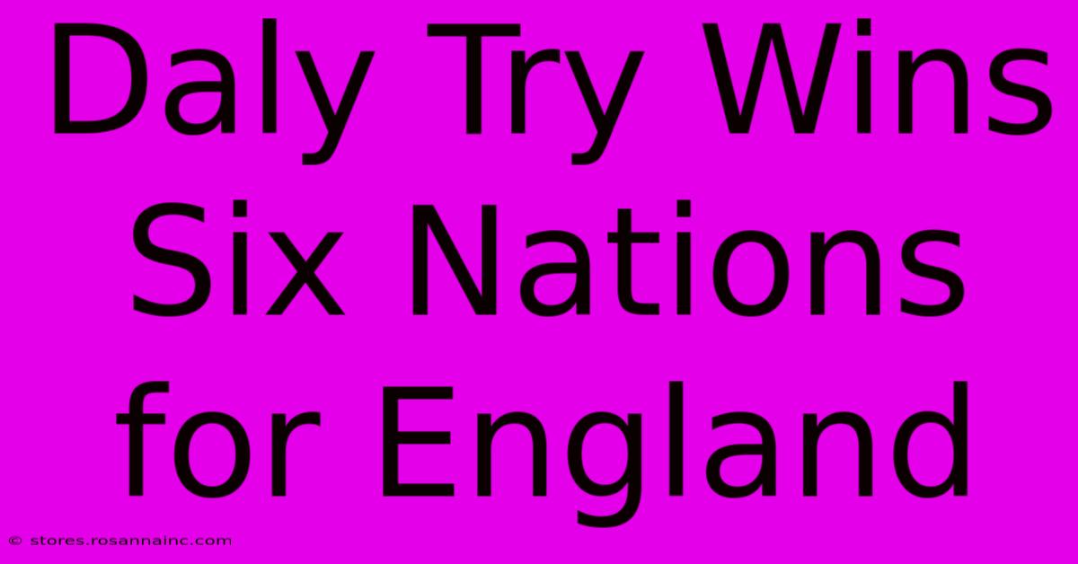 Daly Try Wins Six Nations For England