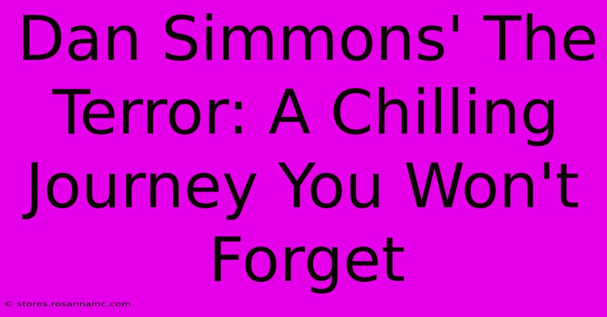 Dan Simmons' The Terror: A Chilling Journey You Won't Forget