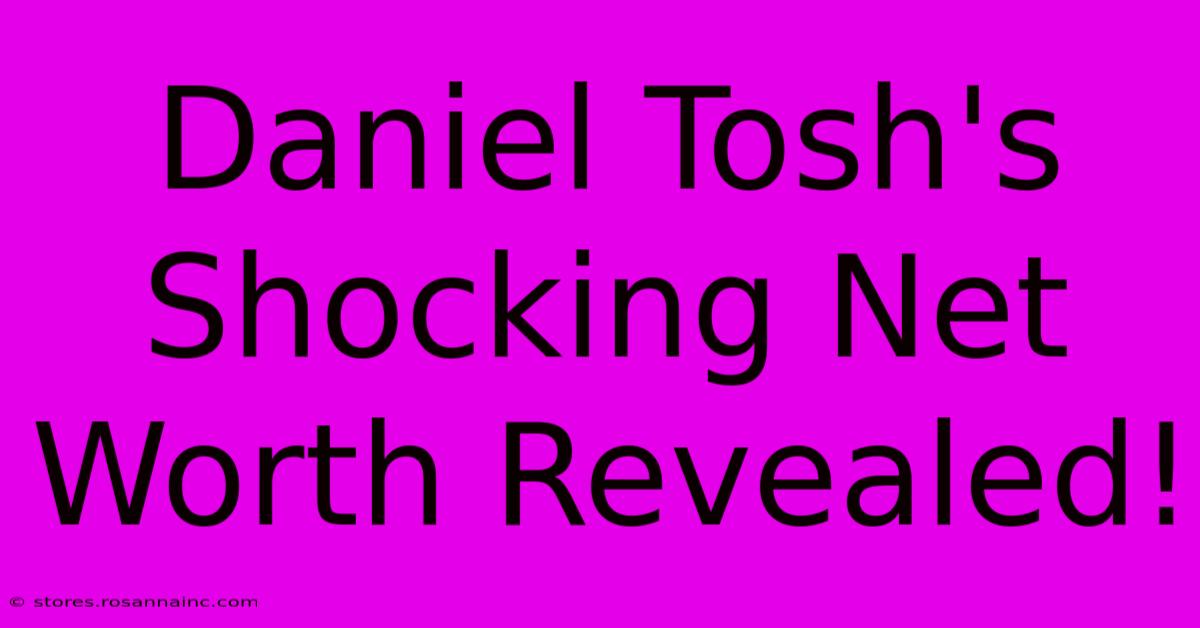 Daniel Tosh's Shocking Net Worth Revealed!