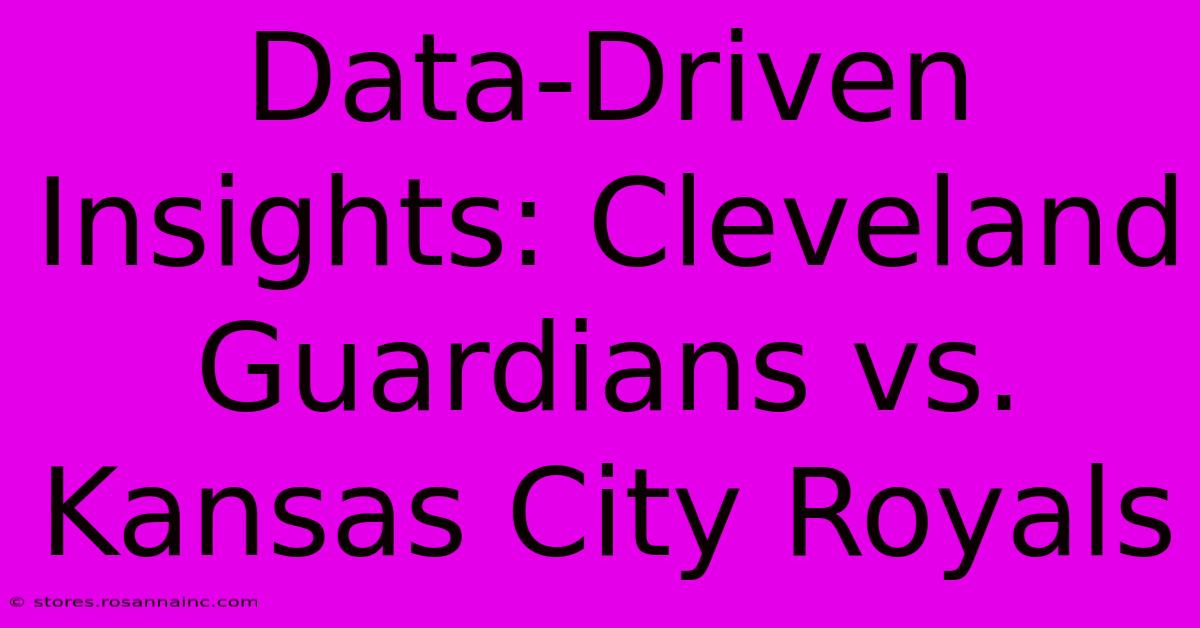 Data-Driven Insights: Cleveland Guardians Vs. Kansas City Royals