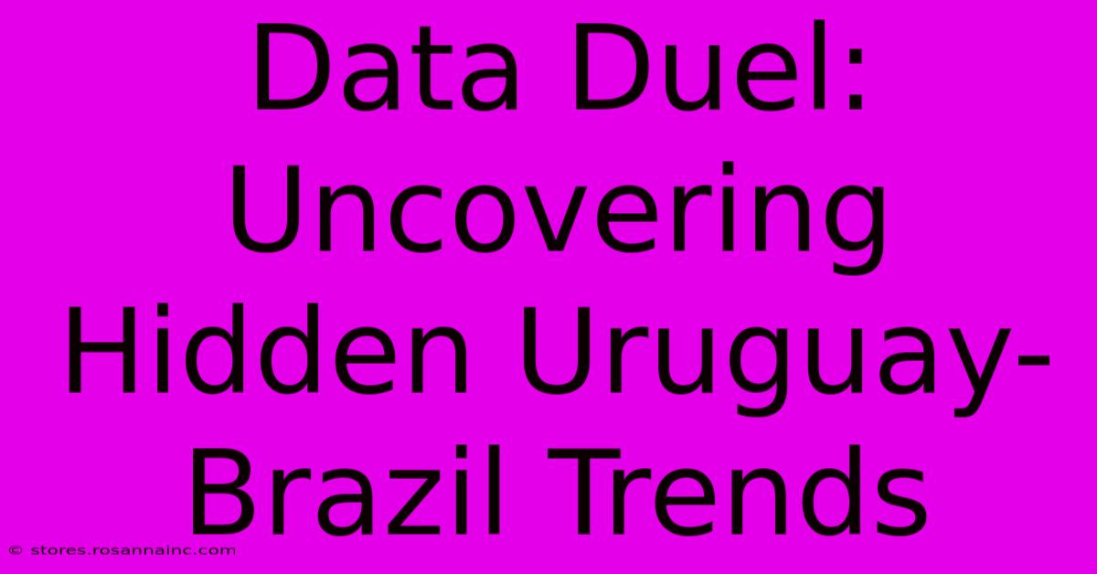 Data Duel: Uncovering Hidden Uruguay-Brazil Trends