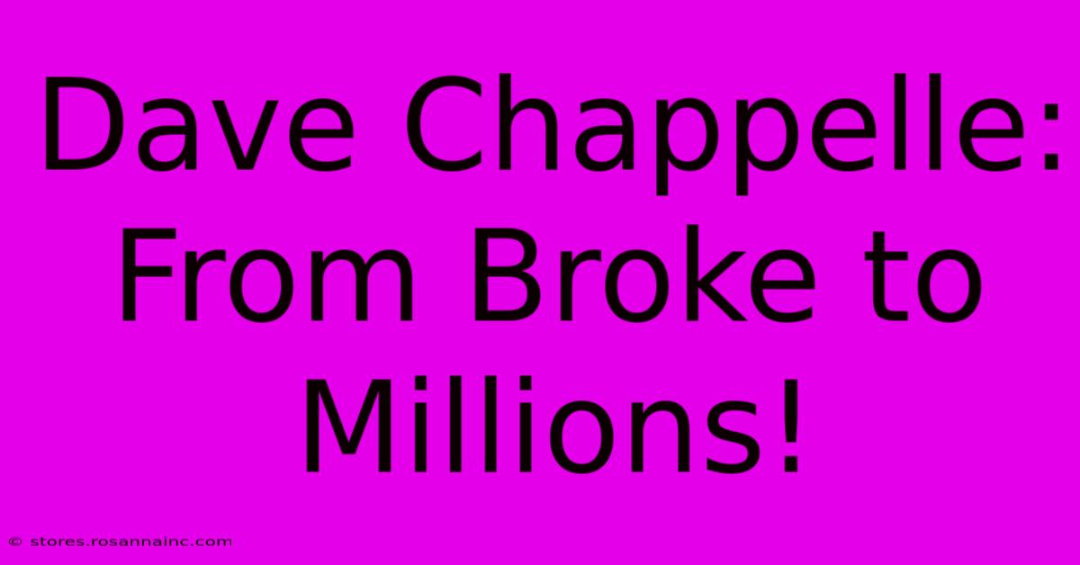 Dave Chappelle: From Broke To Millions!