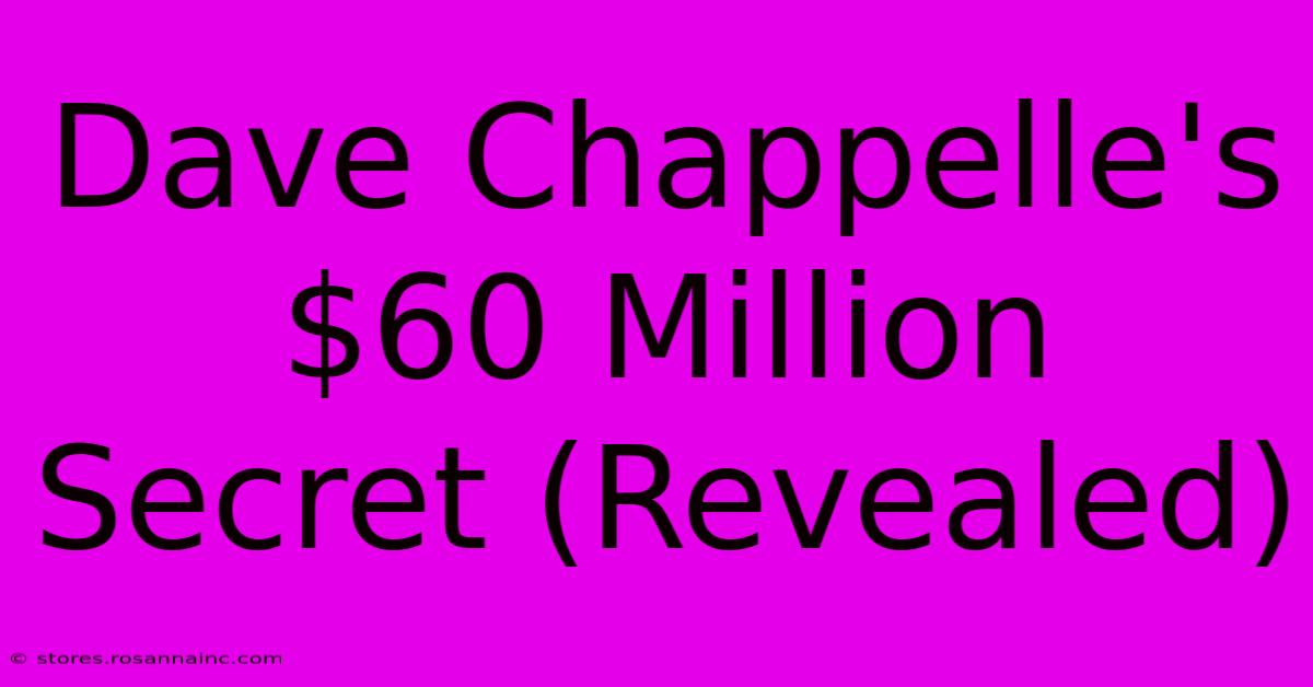 Dave Chappelle's $60 Million Secret (Revealed)