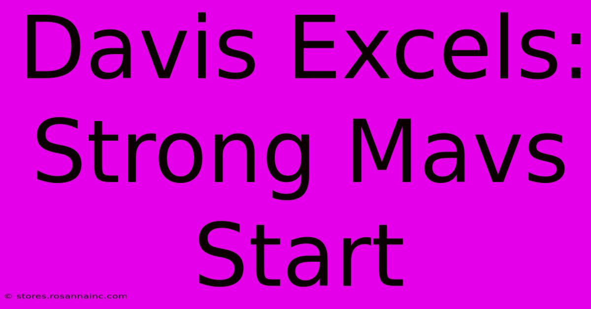 Davis Excels: Strong Mavs Start