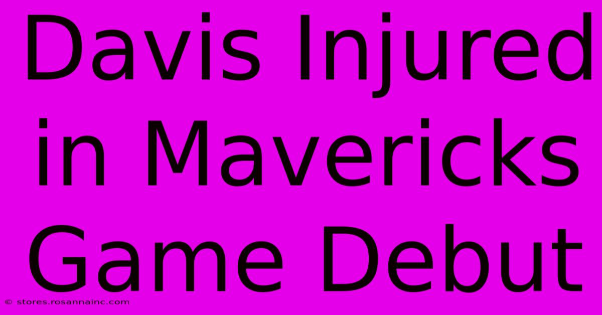 Davis Injured In Mavericks Game Debut