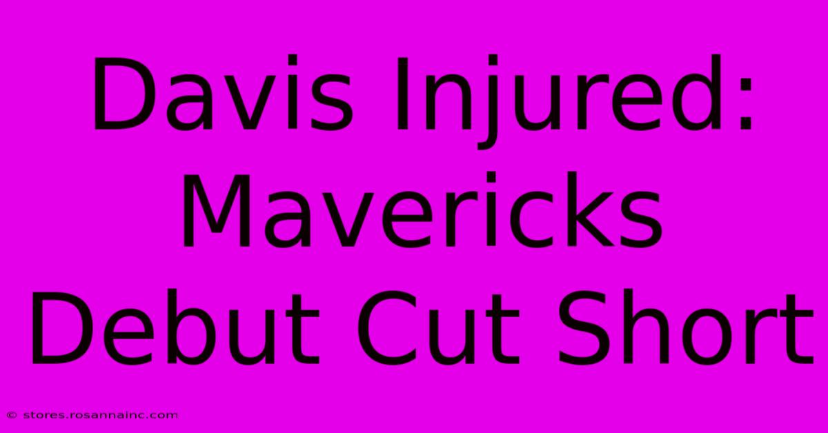 Davis Injured: Mavericks Debut Cut Short