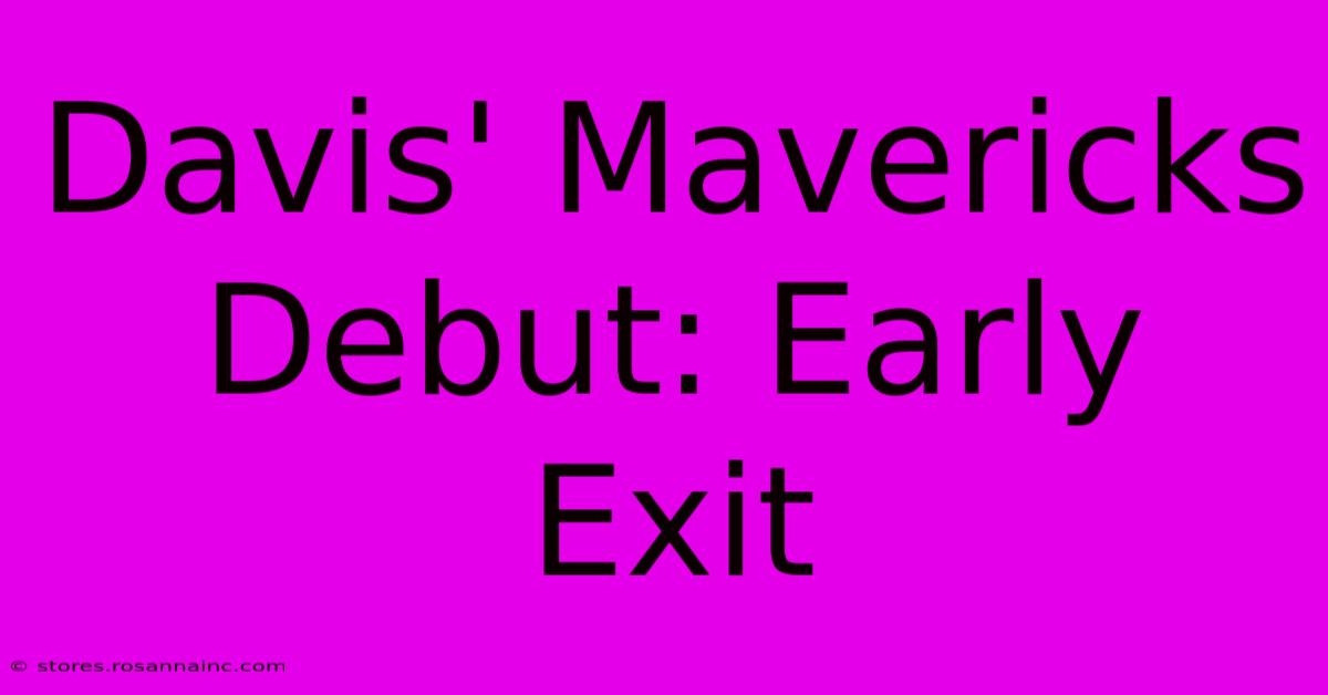 Davis' Mavericks Debut: Early Exit