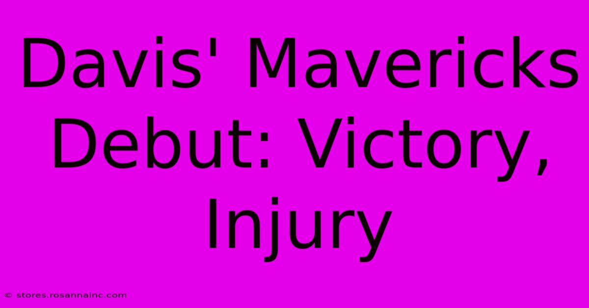 Davis' Mavericks Debut: Victory, Injury