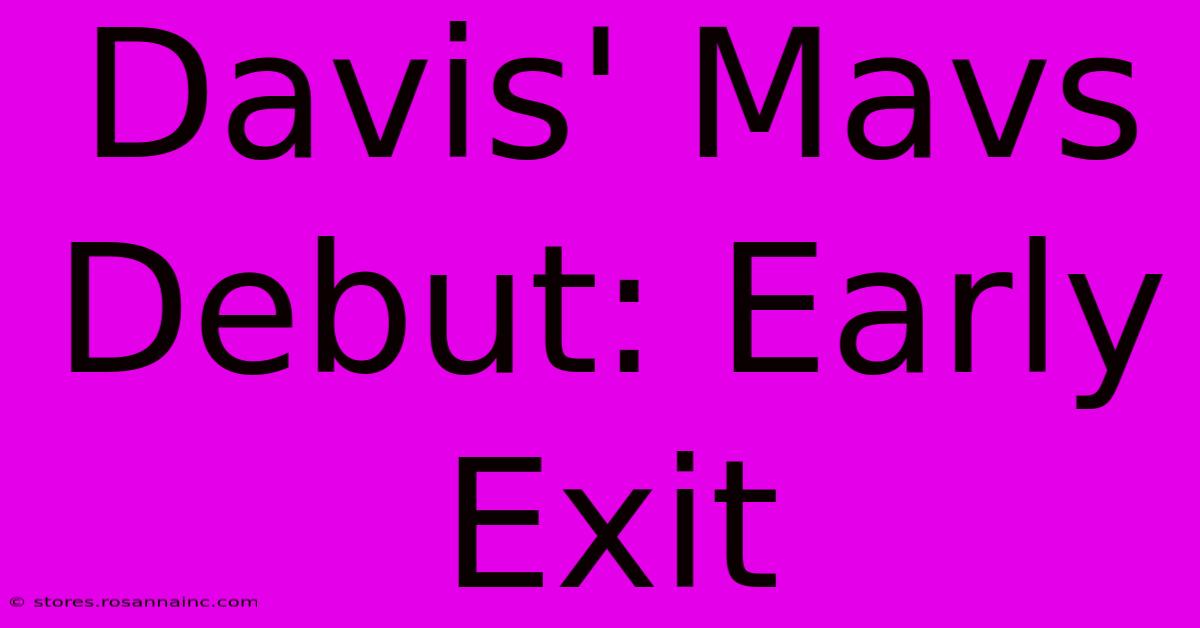 Davis' Mavs Debut: Early Exit