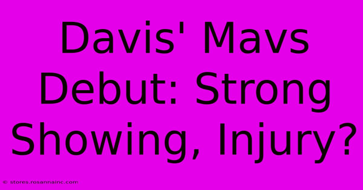 Davis' Mavs Debut: Strong Showing, Injury?