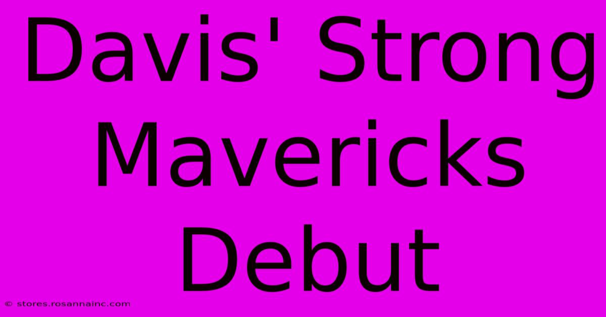 Davis' Strong Mavericks Debut