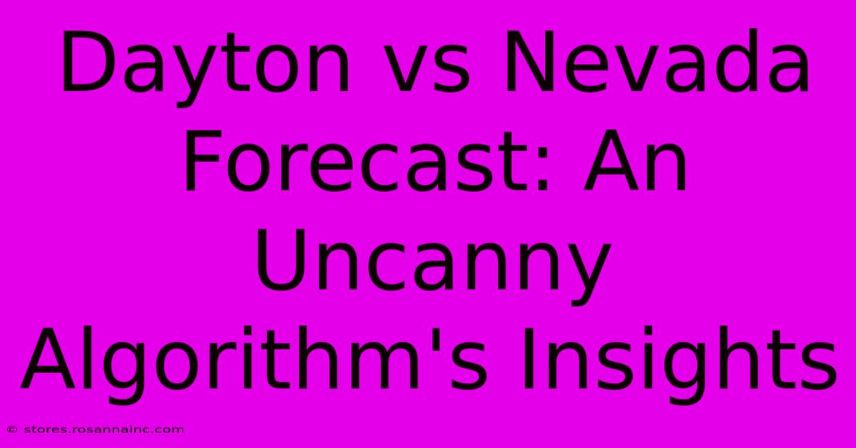 Dayton Vs Nevada Forecast: An Uncanny Algorithm's Insights