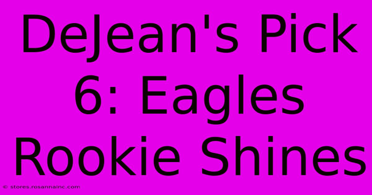 DeJean's Pick 6: Eagles Rookie Shines