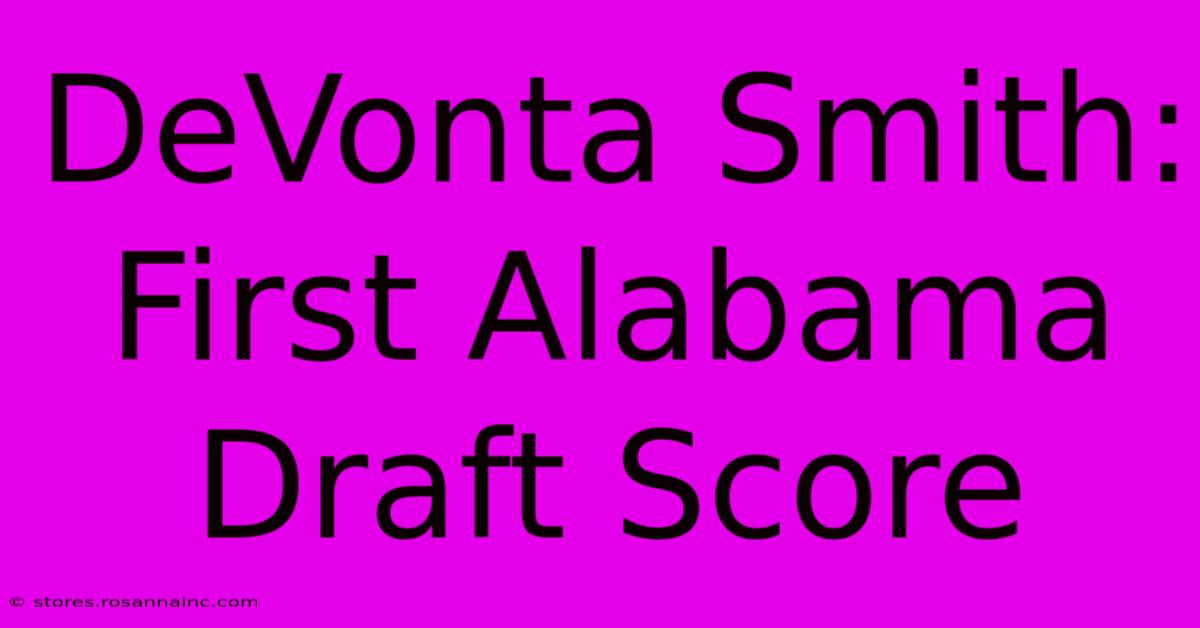 DeVonta Smith: First Alabama Draft Score